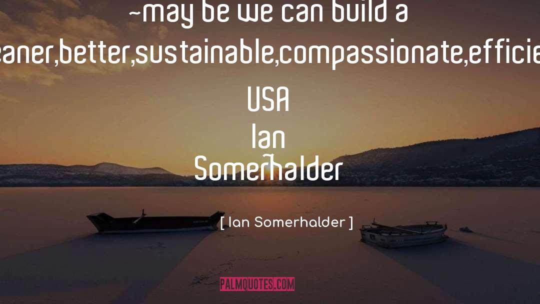 Ian Somerhalder quotes by Ian Somerhalder