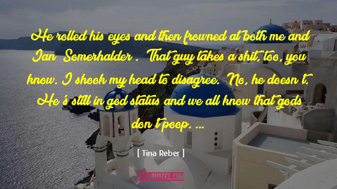 Ian Somerhalder quotes by Tina Reber
