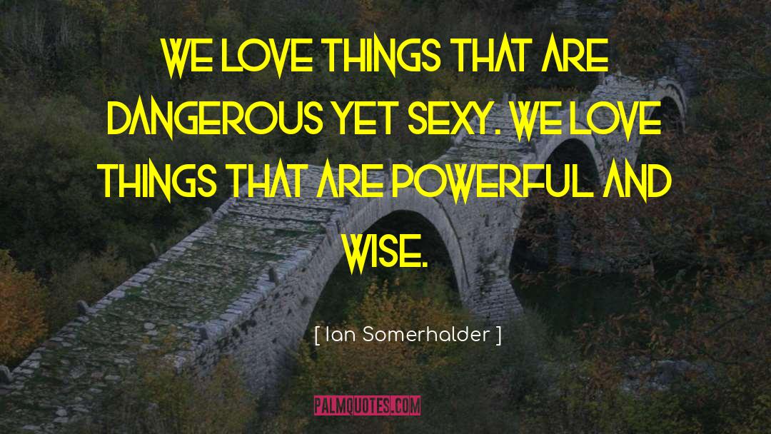 Ian Somerhalder quotes by Ian Somerhalder