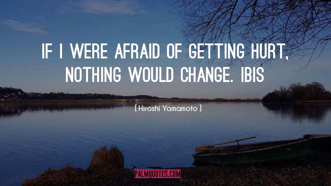 Ibis quotes by Hiroshi Yamamoto