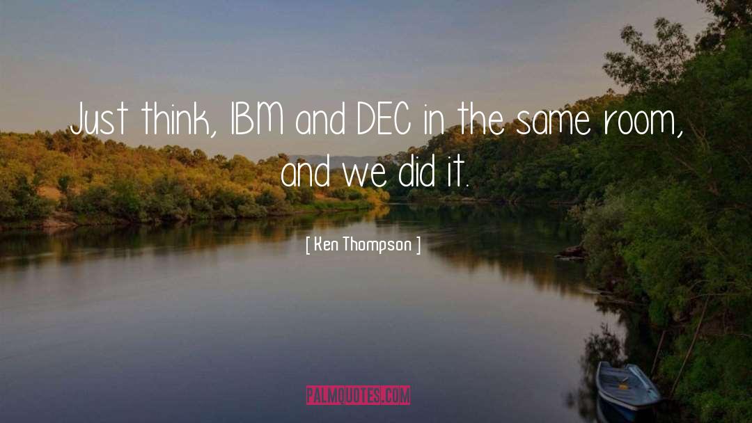 Ibm quotes by Ken Thompson