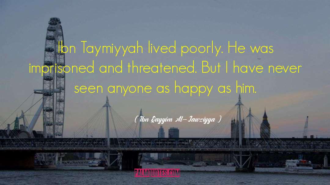 Ibn Taymiyyah quotes by Ibn Qayyim Al-Jawziyya