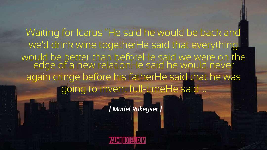 Icarus Brewery quotes by Muriel Rukeyser