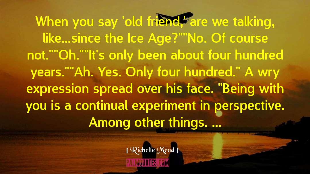 Ice Age Civilizations quotes by Richelle Mead