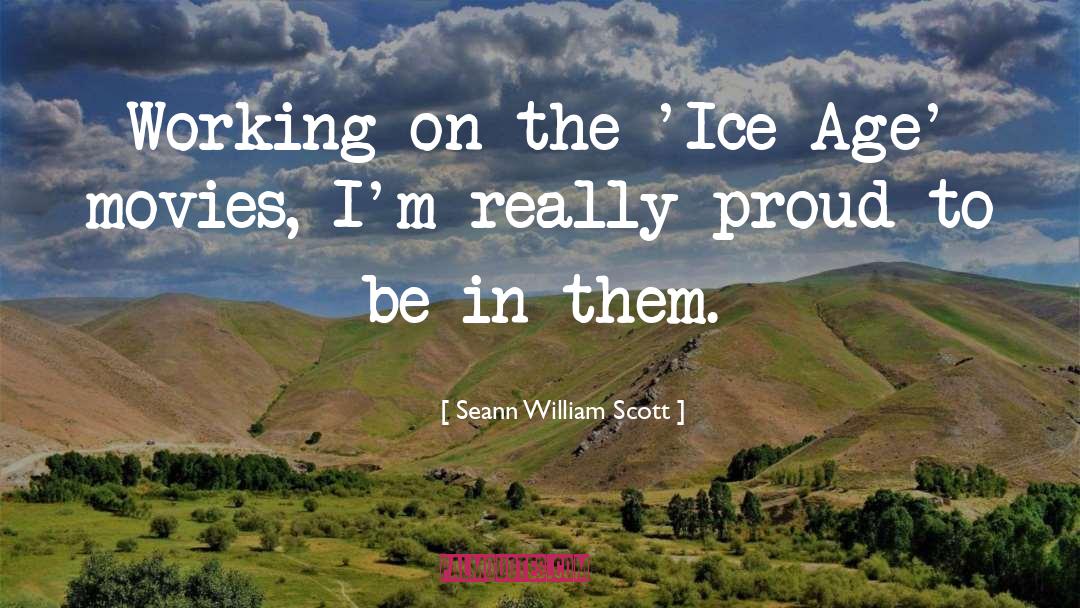 Ice Age Civilizations quotes by Seann William Scott