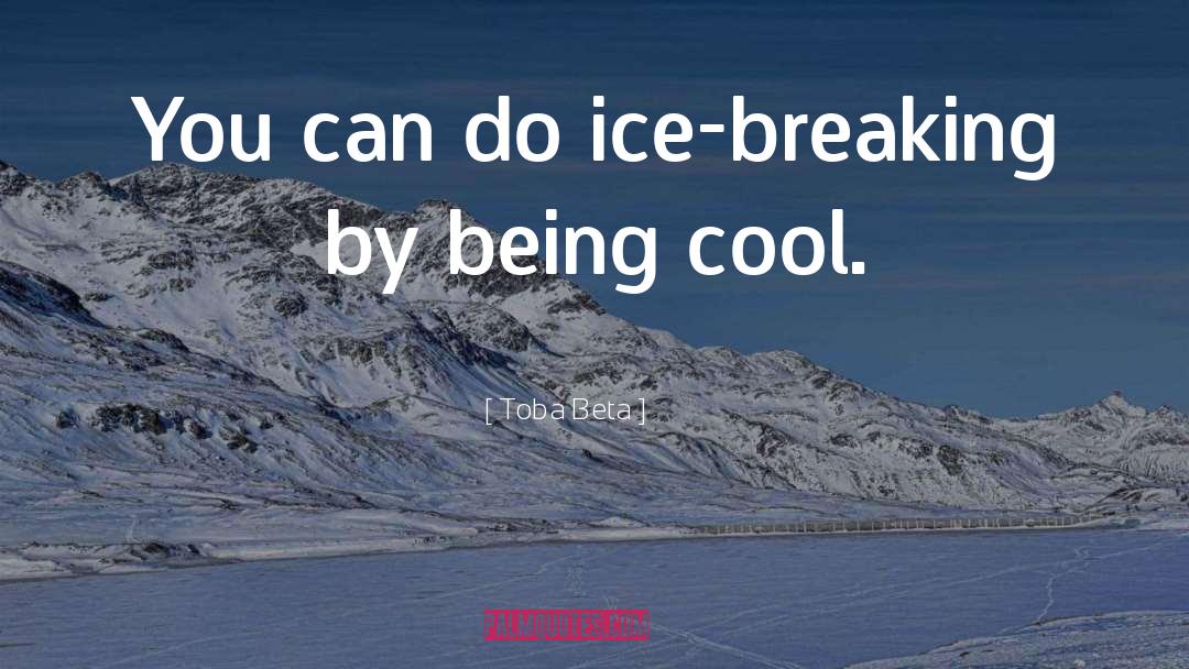 Ice Breaking quotes by Toba Beta