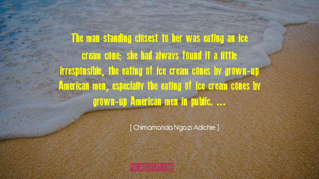 Ice Cream Cones quotes by Chimamanda Ngozi Adichie