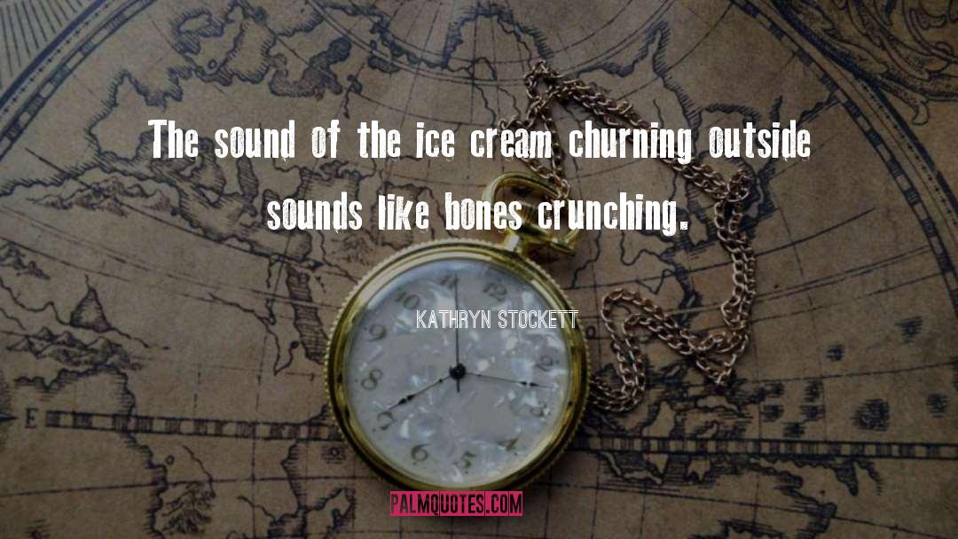 Ice Cream Cones quotes by Kathryn Stockett