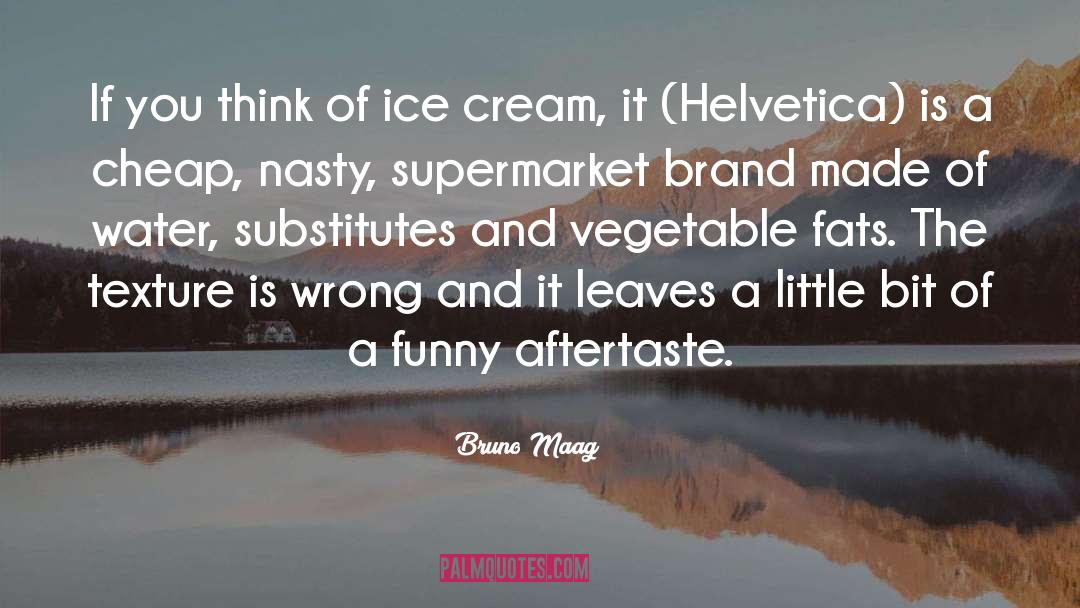 Ice Cream Is Love quotes by Bruno Maag