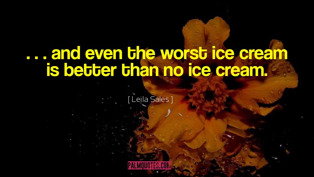 Ice Cream Is Love quotes by Leila Sales