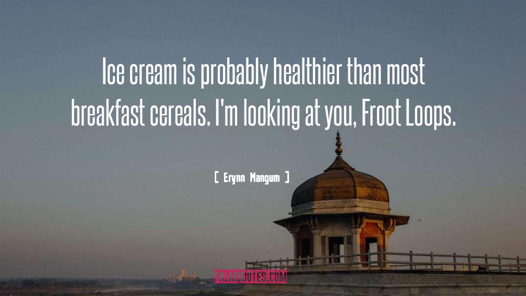 Ice Cream quotes by Erynn Mangum