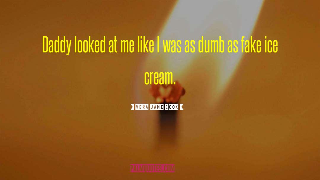 Ice Cream Scoop quotes by Vera Jane Cook