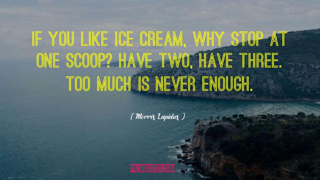 Ice Cream Sundae quotes by Morris Lapidus