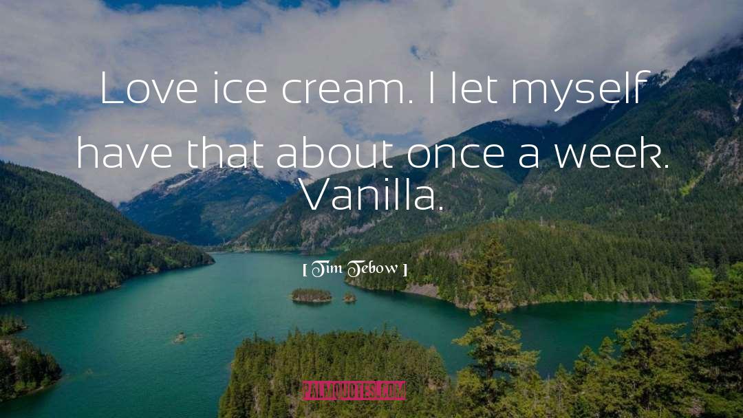 Ice Cream Sundae quotes by Tim Tebow
