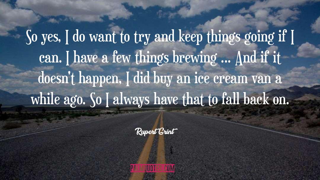 Ice Cream Sundae quotes by Rupert Grint