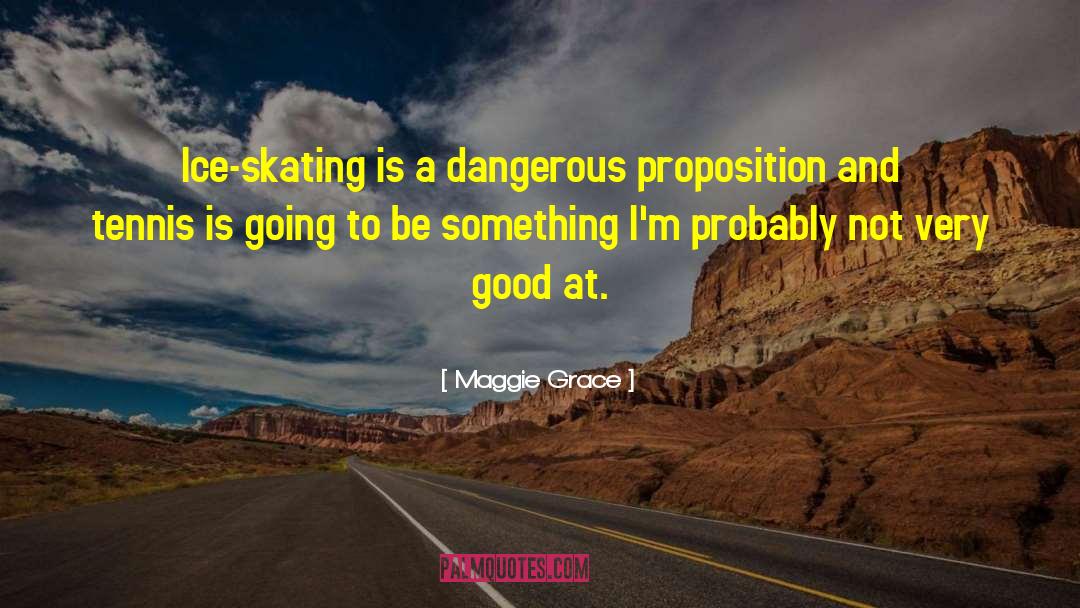 Ice Skating quotes by Maggie Grace