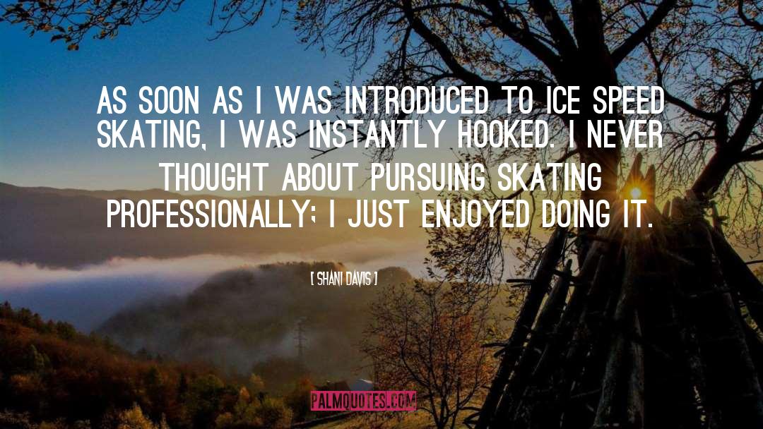 Ice Skating quotes by Shani Davis