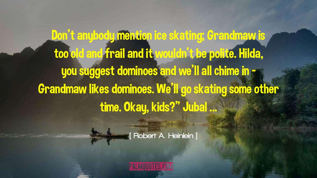 Ice Skating quotes by Robert A. Heinlein