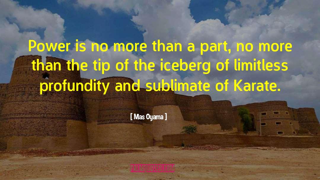 Iceberg quotes by Mas Oyama