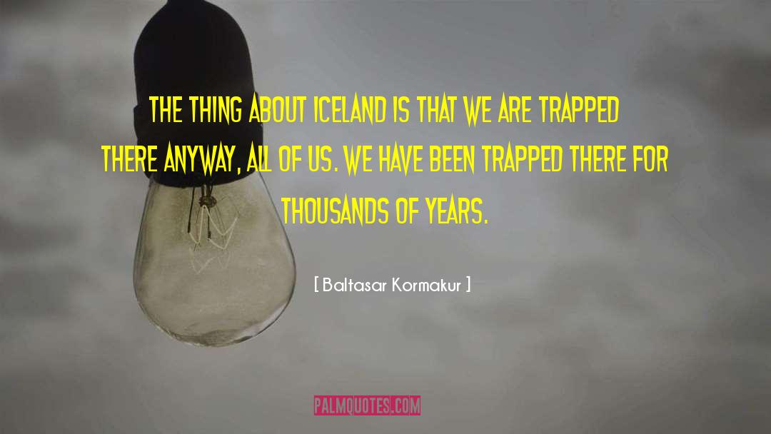 Iceland quotes by Baltasar Kormakur