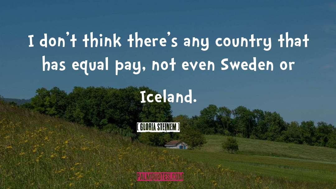 Iceland quotes by Gloria Steinem