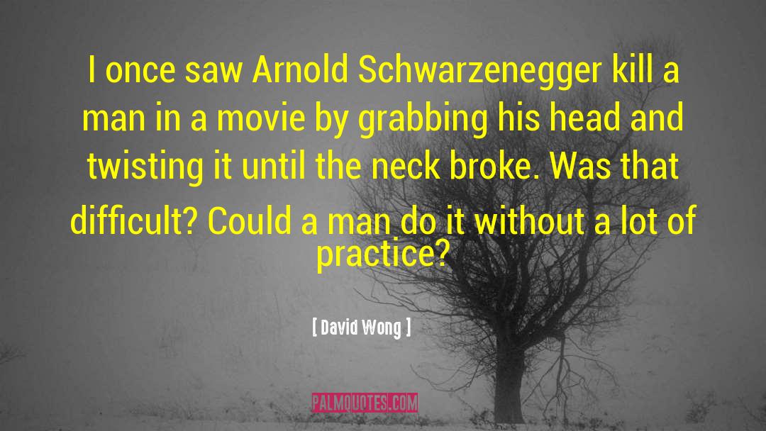 Iceman Arnold Schwarzenegger quotes by David Wong