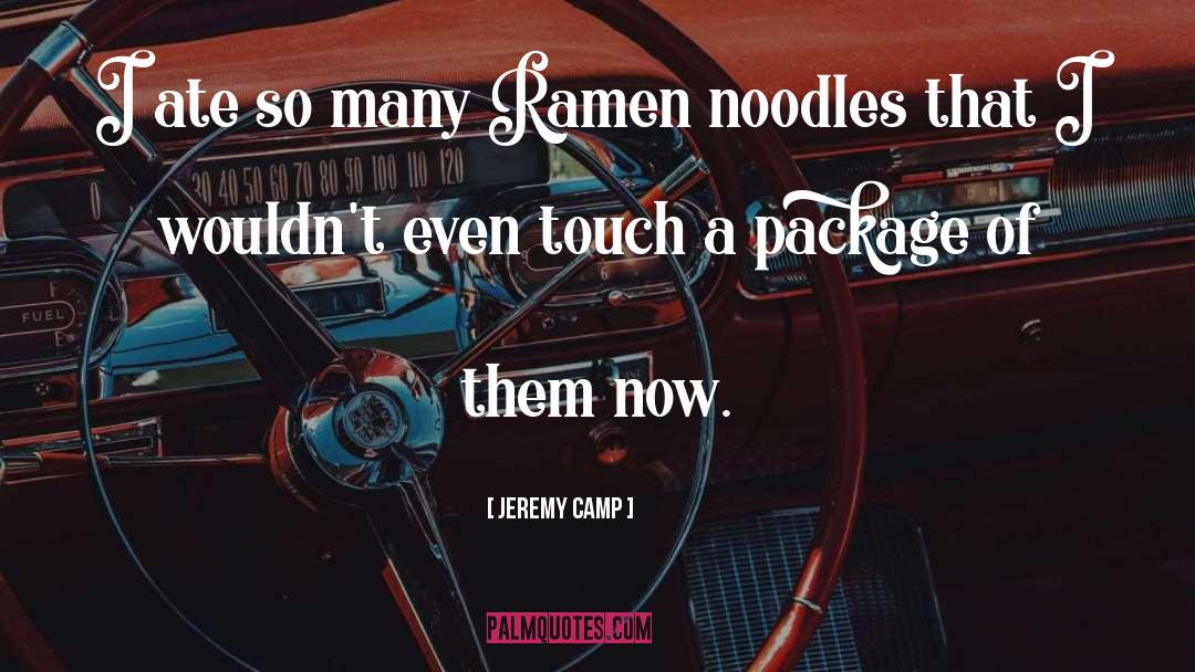 Ichiraku Ramen quotes by Jeremy Camp