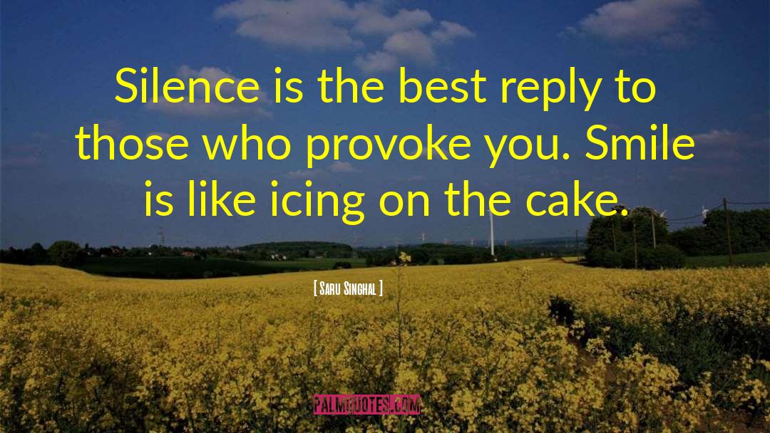 Icing On The Cake quotes by Saru Singhal