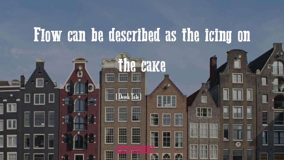 Icing On The Cake quotes by Derek Tate