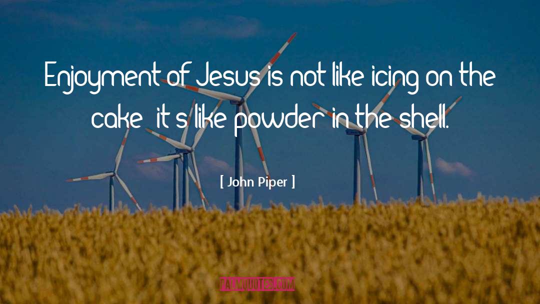 Icing quotes by John Piper