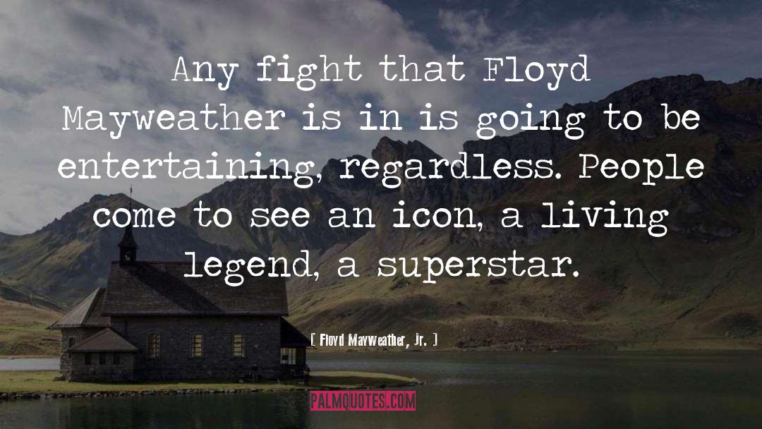 Icon quotes by Floyd Mayweather, Jr.