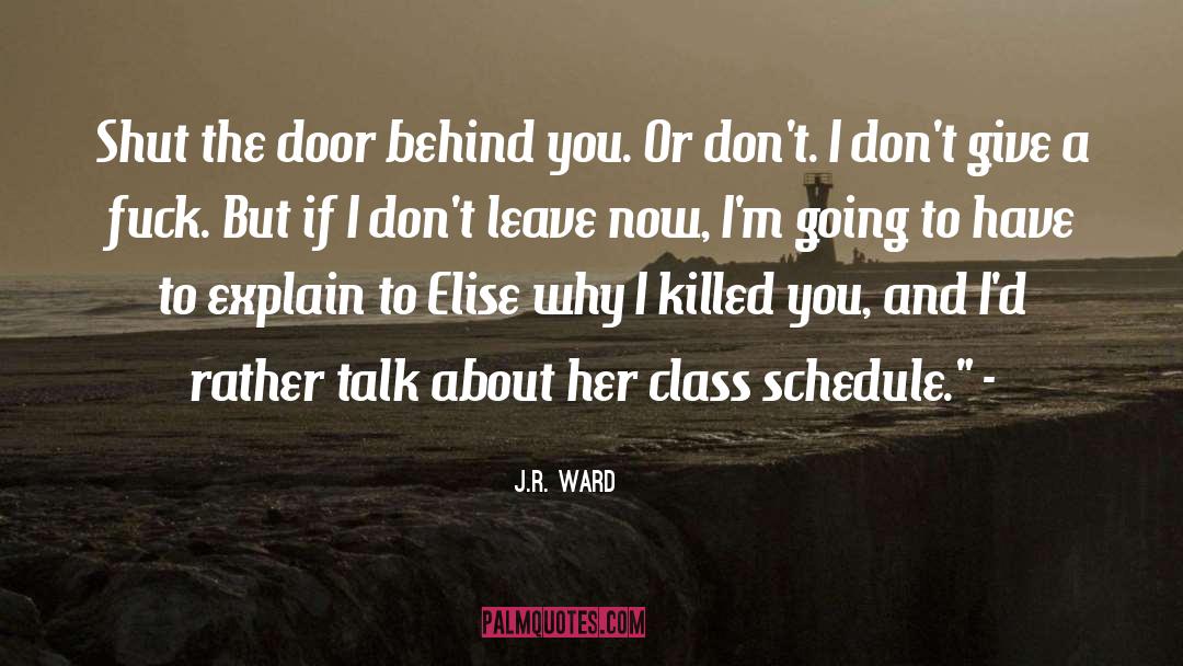 Id Rather Have A Wreck quotes by J.R. Ward