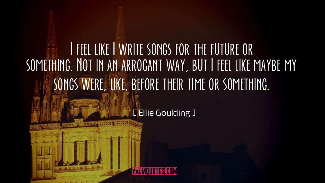 Id Songs quotes by Ellie Goulding