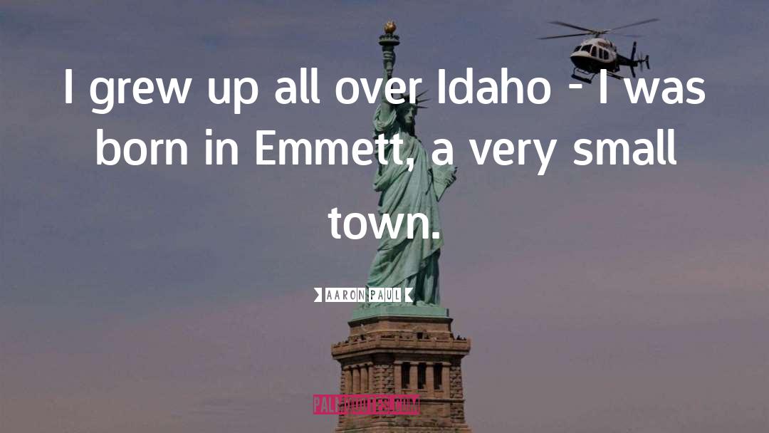 Idaho quotes by Aaron Paul