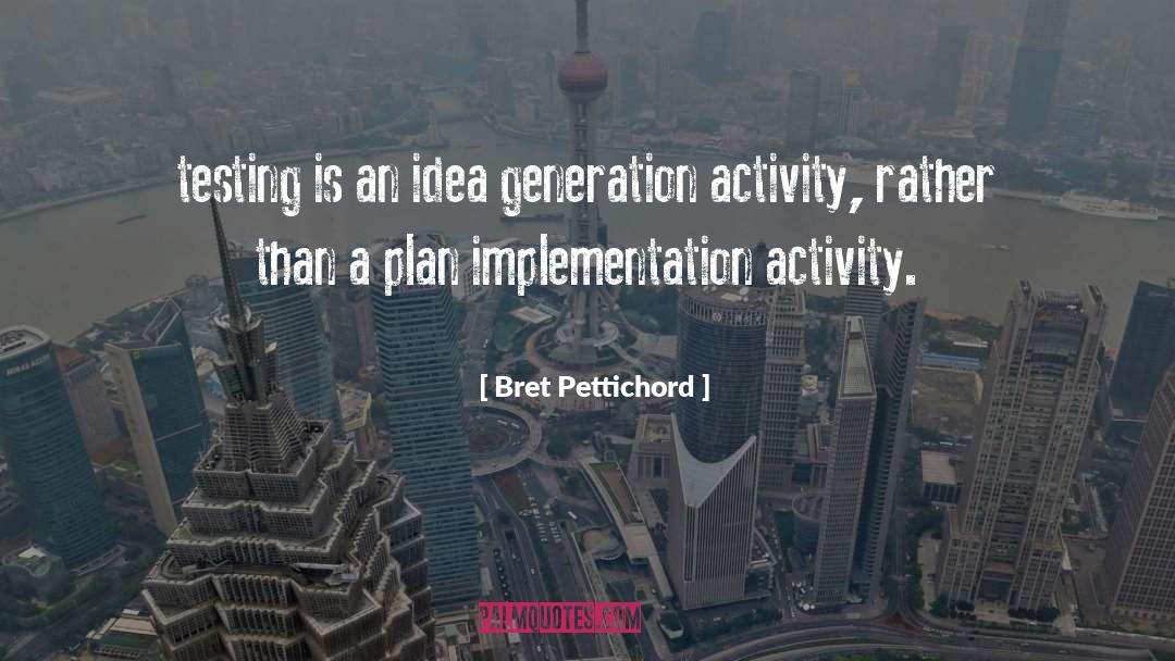 Idea Generation quotes by Bret Pettichord