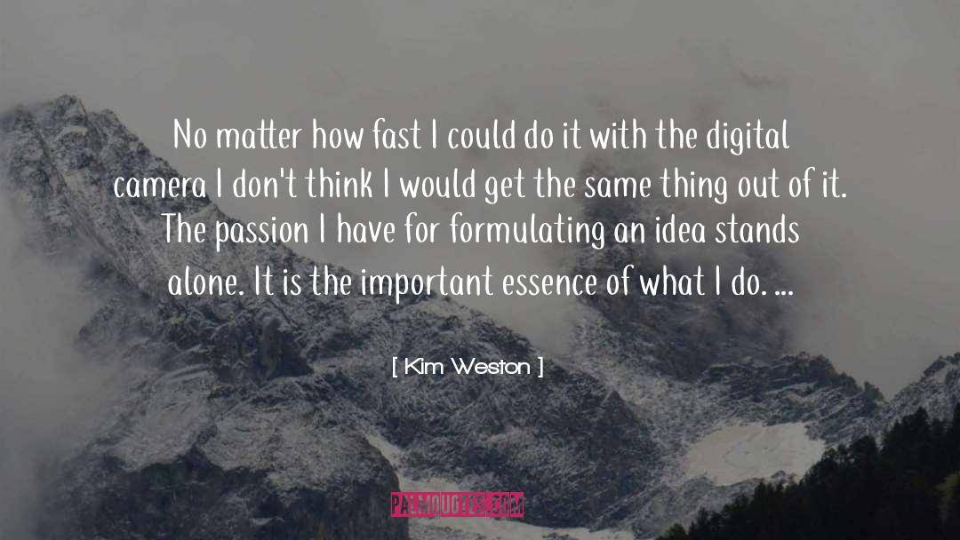 Idea Less quotes by Kim Weston
