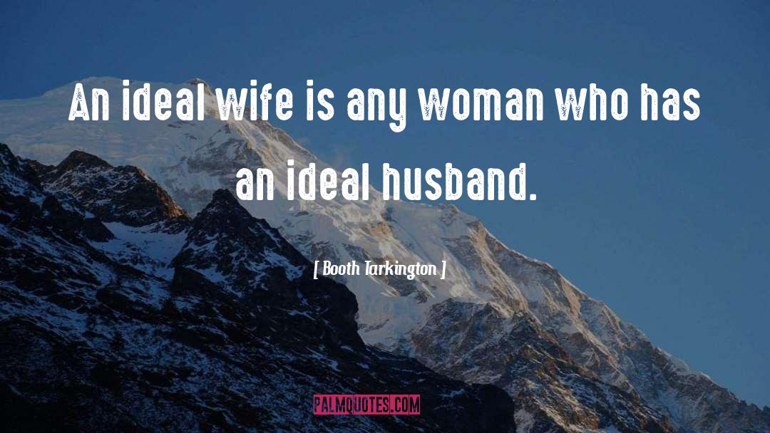 Ideal Husband quotes by Booth Tarkington