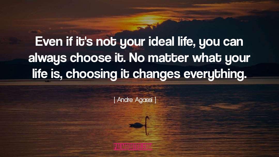 Ideal Life quotes by Andre Agassi