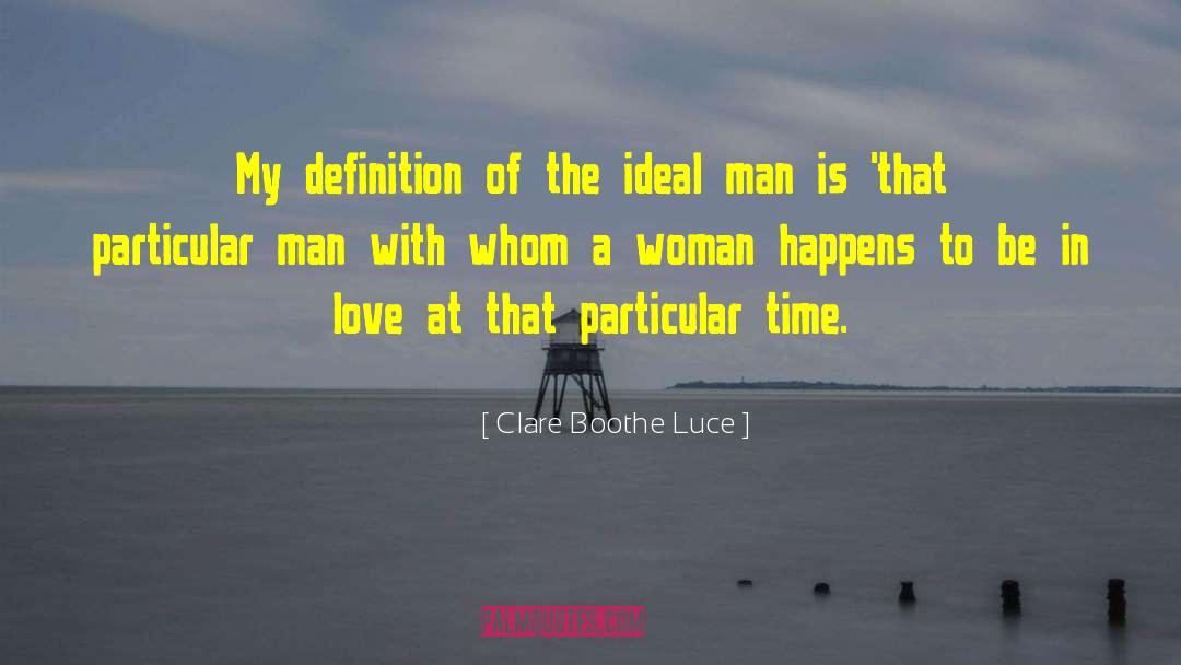 Ideal Man quotes by Clare Boothe Luce