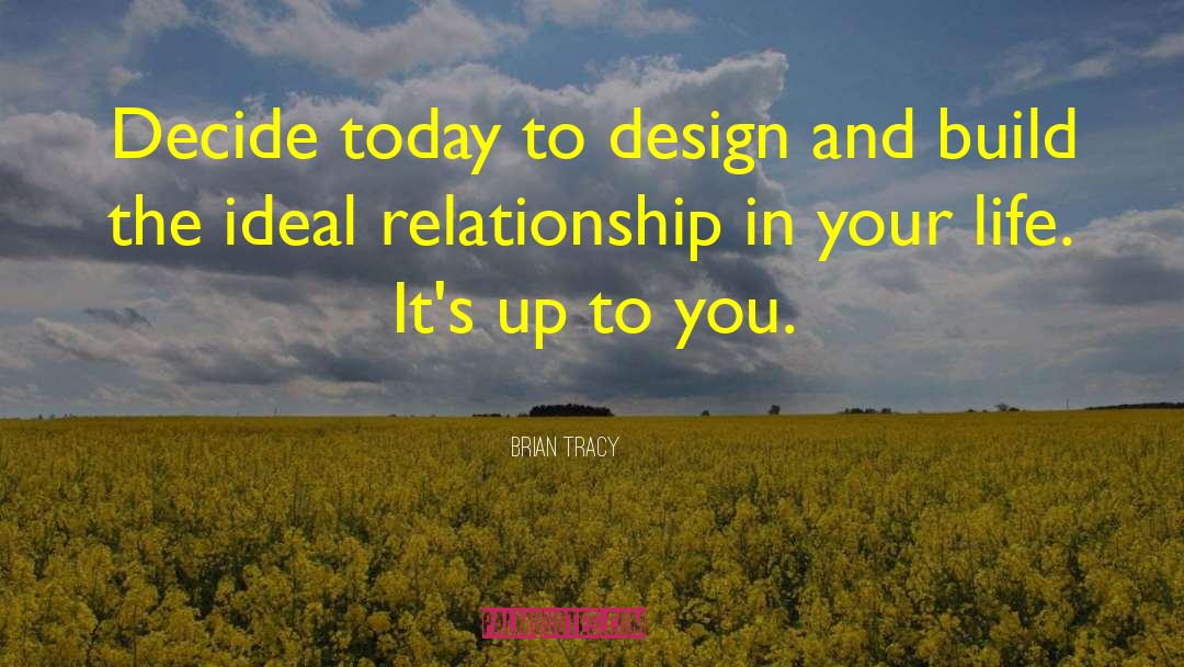 Ideal Relationship quotes by Brian Tracy