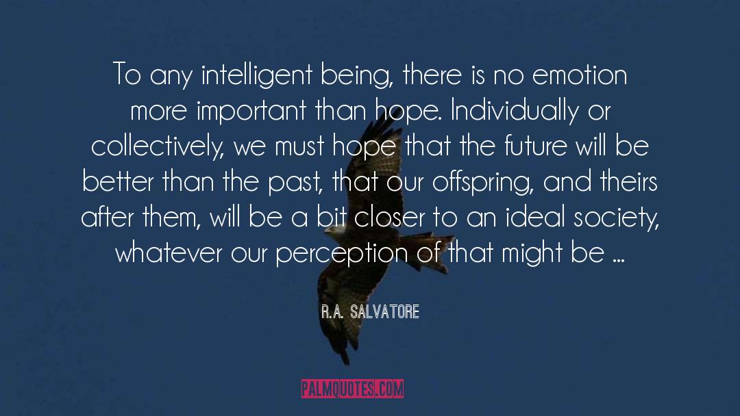 Ideal Society quotes by R.A. Salvatore