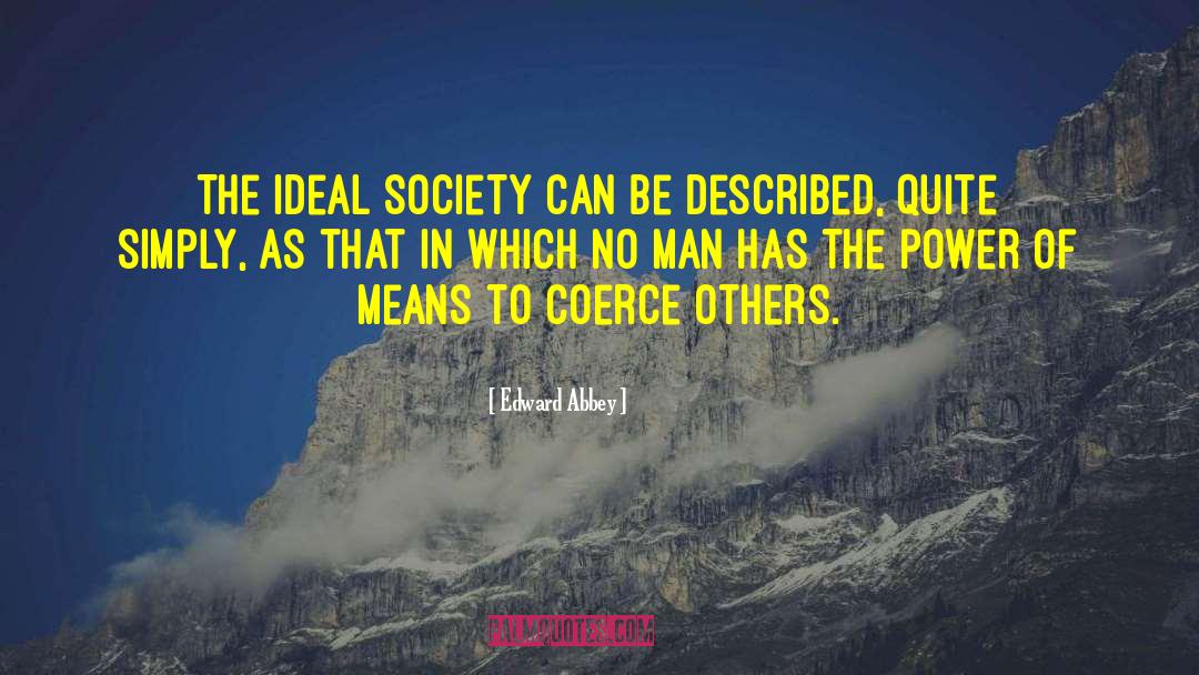 Ideal Society quotes by Edward Abbey