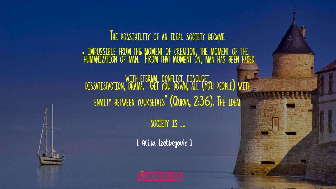 Ideal Society quotes by Alija Izetbegovic