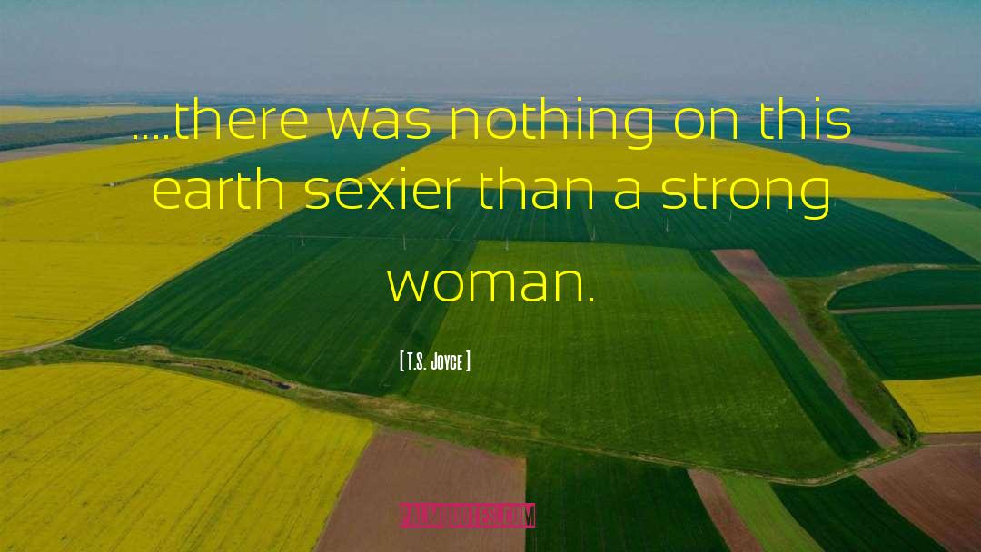 Ideal Woman quotes by T.S. Joyce