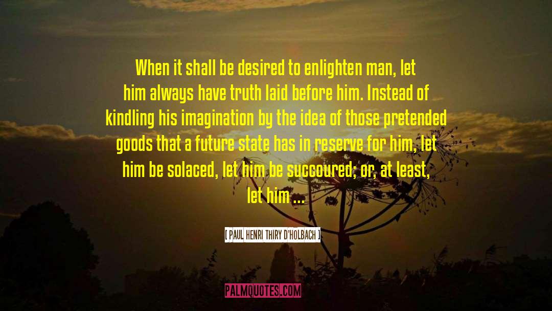 Ideal World quotes by Paul Henri Thiry D'Holbach