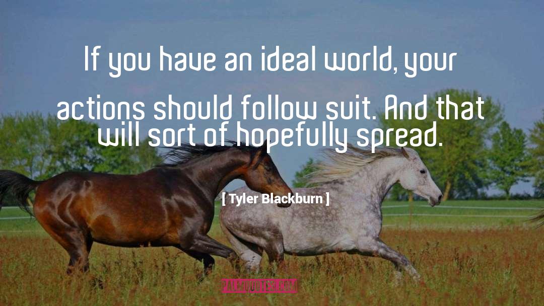 Ideal World quotes by Tyler Blackburn