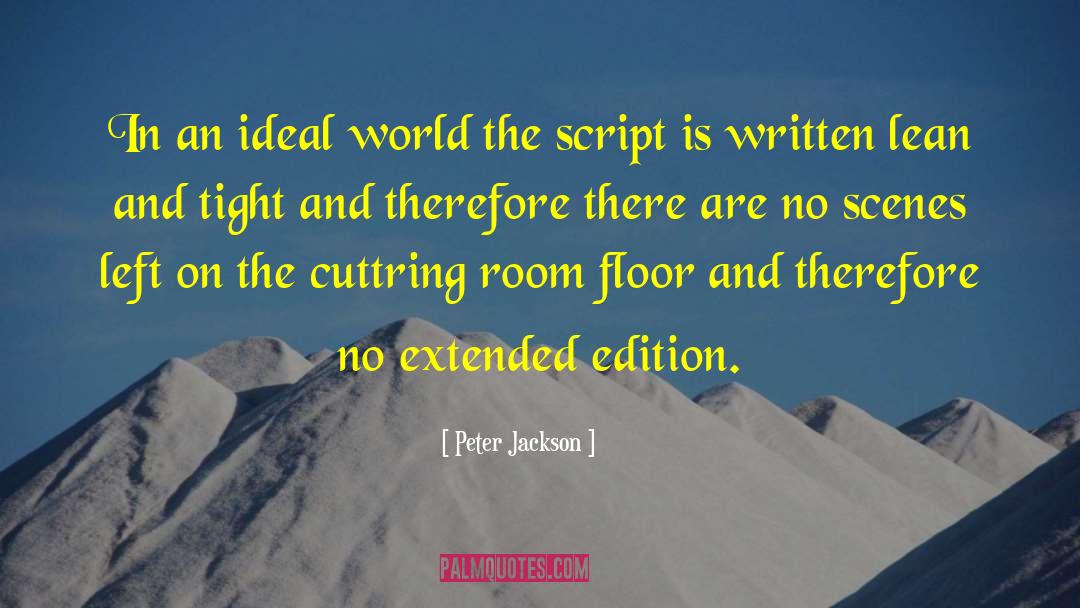 Ideal World quotes by Peter Jackson