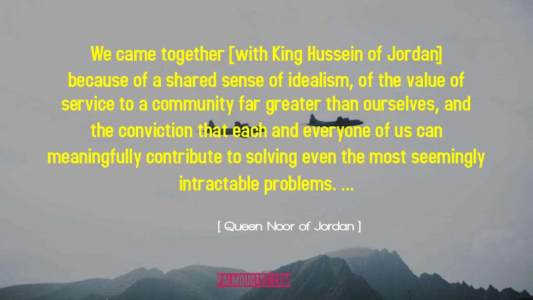 Idealism And Realism quotes by Queen Noor Of Jordan