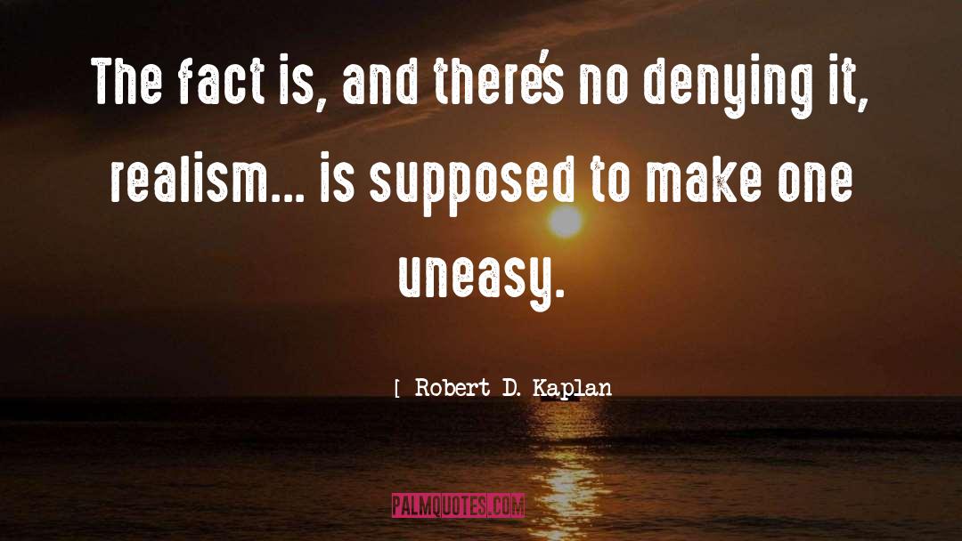 Idealism And Realism quotes by Robert D. Kaplan