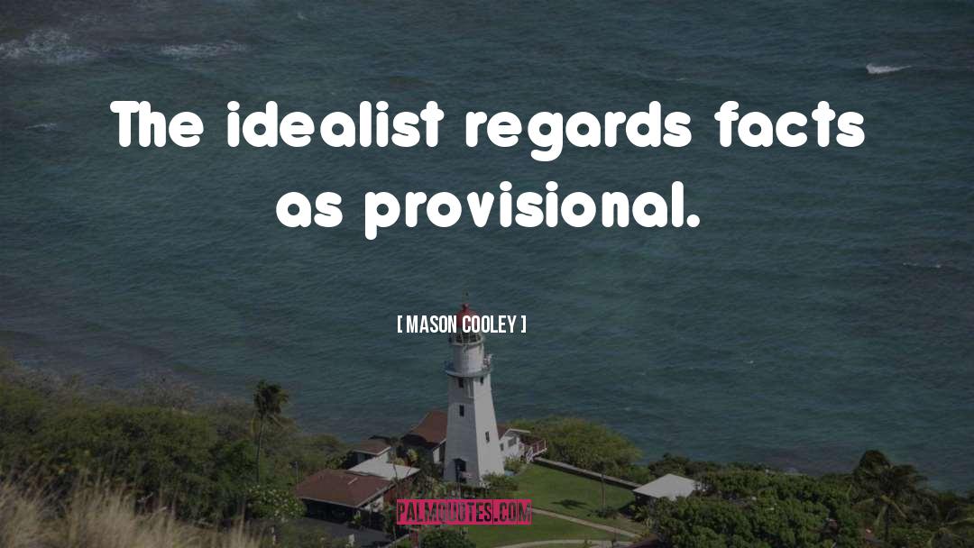 Idealism quotes by Mason Cooley